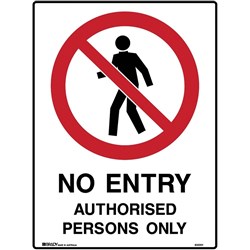 Brady Prohibition Sign No Entry Authorised Persons Only 450W x 600mmH Poly White/Black